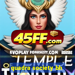 quadra society bh